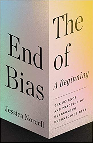 The End of Bias: A Beginning: The Science and Practice of Overcoming Unconscious Bias