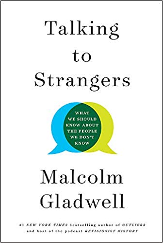 Talking to Strangers: What We Should Know about the People We Don’t Know Talking to Strangers: What We Should Know about the People We Don’t Know
