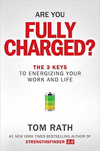 Are You Fully Charged?  The 3 Keys to Energizing Your Work and Life
