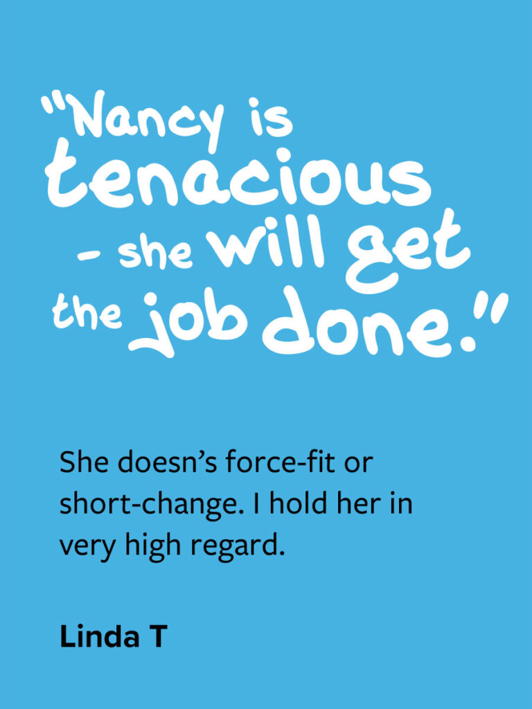 Nancy is tenacious - she will get the job done.