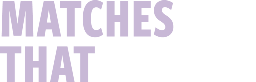 Matches That Matter
