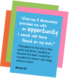 Charney & Associates provided me with an opportunity I could not have found on my own.