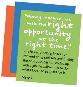 Nancy reached out with the right opportunity at the right time.