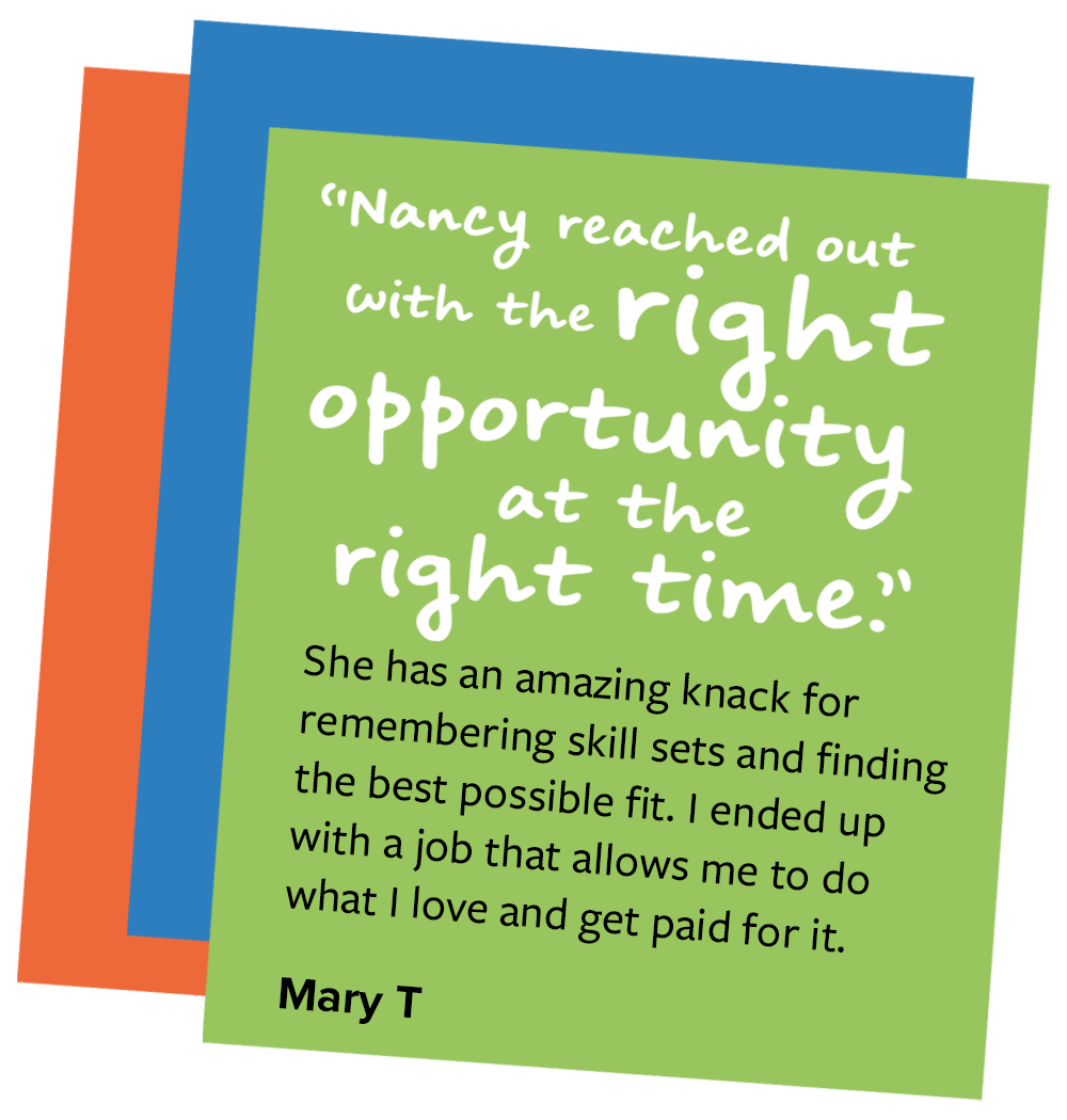 Nancy reached out with the right opportunity at the right time.